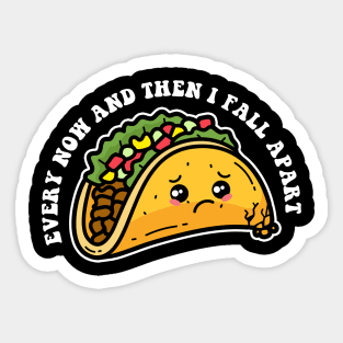 Every now and then I fall apart Sticker